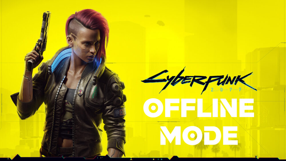 Cyberpunk 2077 - Offline Mode