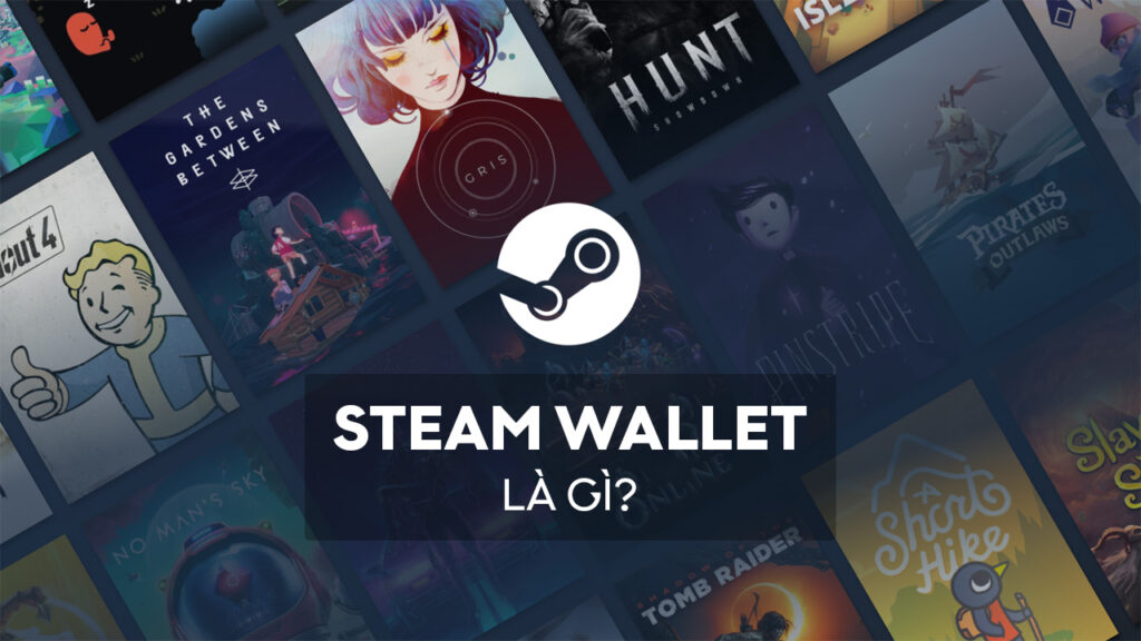 Steam Wallet Là Gì? Nạp Steam Wallet Có An Toàn Không? steam wallet la gi KAMIKEY steam wallet la gi