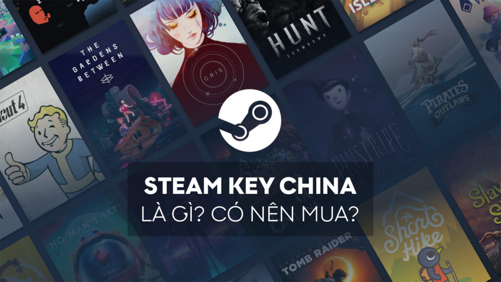 Key Steam China là gì? Cảnh báo Rủi Ro Khi Sử Dụng steam key china la gi KAMIKEY steam key china la gi