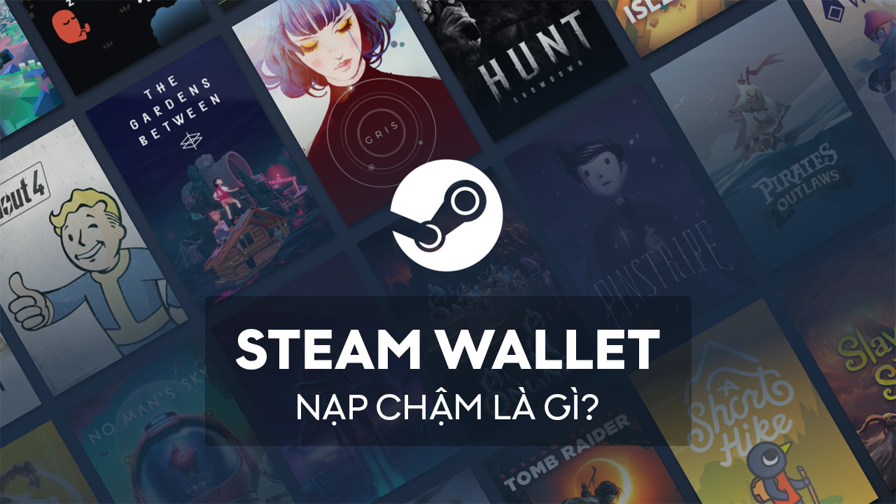 steam wallet nap cham la gi
