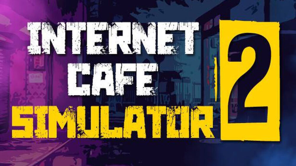 Internet Cafe Simulator 2 - Tài Khoản Steam Offline