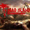 Dead Island Definitive Collection